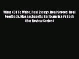 Download Book What NOT To Write: Real Essays Real Scores Real Feedback. Massachusetts Bar Exam