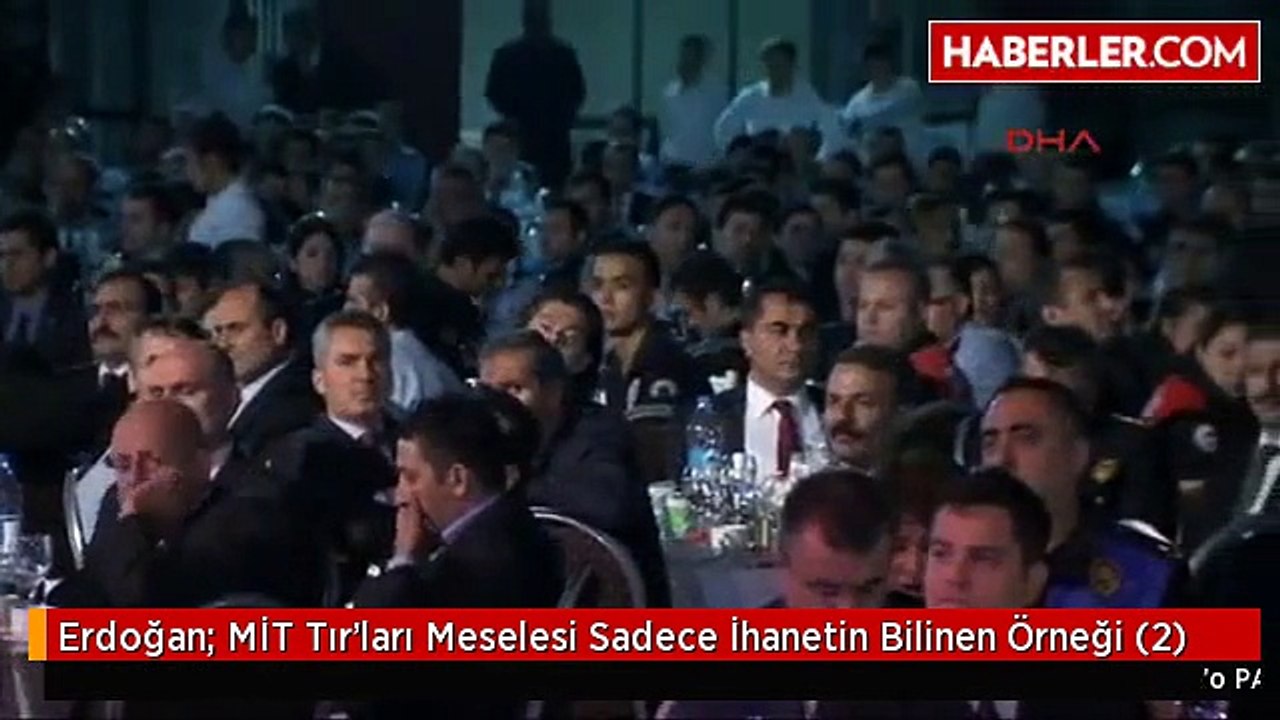 Erdoğan: MİT Tır'ları Meselesi Sadece İhanetin Bilinen Örneği (2)