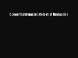 [Read] Ocean Yachtmaster: Celestial Navigation ebook textbooks