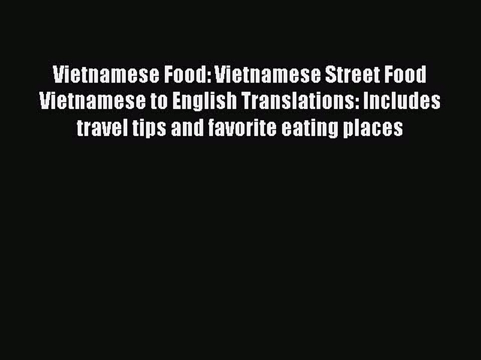[PDF] Vietnamese Food: Vietnamese Street Food Vietnamese to English Translations: Includes
