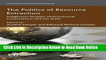 Read The Politics of Resource Extraction: Indigenous Peoples, Multinational Corporations and the