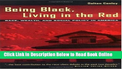 Read Being Black, Living in the Red: Race, Wealth, and Social Policy in America  Ebook Free