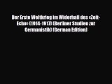 PDF Der Erste Weltkrieg im Widerhall des Â«Zeit-EchoÂ» (1914-1917) (Berliner Studien zur Germanistik)