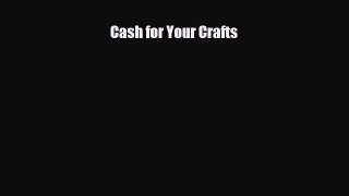 Download Cash for Your Crafts [Download] Full Ebook