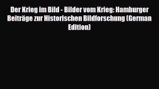 Download Der Krieg im Bild - Bilder vom Krieg: Hamburger BeitrÃ¤ge zur Historischen Bildforschung