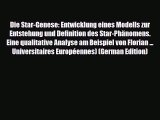 Download Die Star-Genese: Entwicklung eines Modells zur Entstehung und Definition des Star-PhÃ¤nomens.