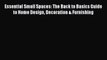 [PDF] Essential Small Spaces: The Back to Basics Guide to Home Design Decoration & Furnishing
