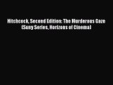 Download Hitchcock Second Edition: The Murderous Gaze (Suny Series Horizons of Cinema) Free
