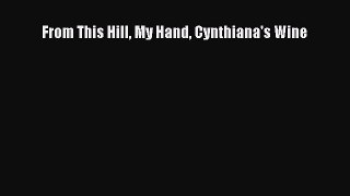 Read Book From This Hill My Hand Cynthiana's Wine ebook textbooks