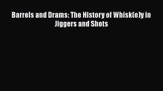 Download Book Barrels and Drams: The History of Whisk(e)y in Jiggers and Shots ebook textbooks