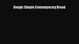 Read Book Dough: Simple Contemporary Bread Ebook PDF