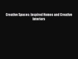 [PDF] Creative Spaces: Inspired Homes and Creative Interiors [Read] Full Ebook