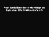 Read Book Praxis Special Education Core Knowledge and Applications 0354/5354 Practice Test