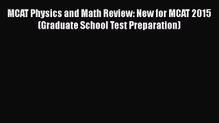 Read Book MCAT Physics and Math Review: New for MCAT 2015 (Graduate School Test Preparation)