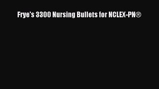 Read Book Frye's 3300 Nursing Bullets for NCLEX-PN® E-Book Free