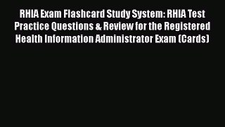 Read Book RHIA Exam Flashcard Study System: RHIA Test Practice Questions & Review for the Registered
