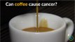 Hot Beverages May Cause Cancer World Health Organization States (WHO)