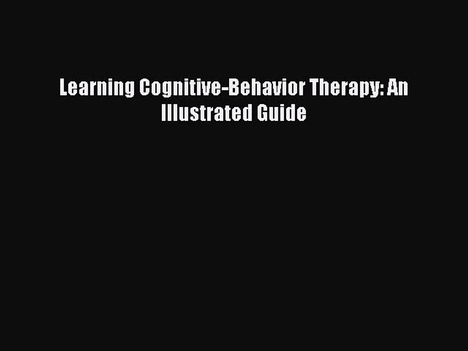 Read Learning Cognitive-Behavior Therapy: An Illustrated Guide PDF Online