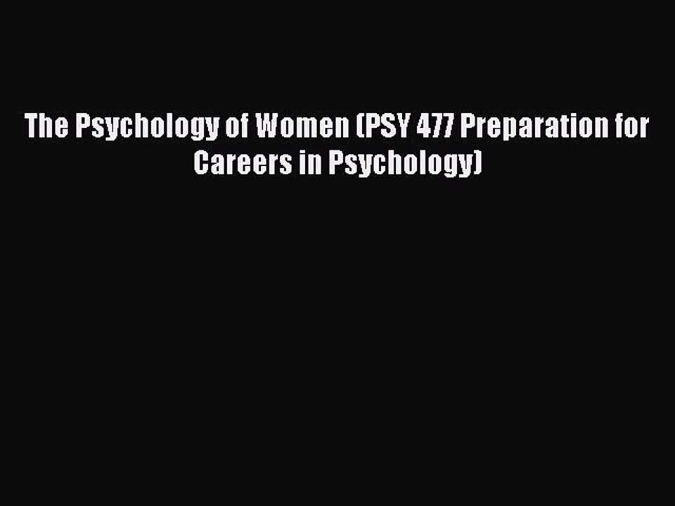 Download The Psychology of Women (PSY 477 Preparation for Careers in Psychology) PDF Online