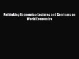 [PDF] Rethinking Economics: Lectures and Seminars on World Economics Read Online