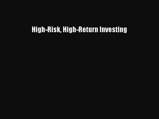[PDF] High-Risk High-Return Investing Read Online