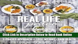 Read Real Life Paleo : 175 Gluten-Free Recipes, Meal Ideas, and an Easy 3-Phased Approach to Lose