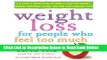 Read Weight Loss for People Who Feel Too Much: A 4-Step, 8-Week Plan to Finally Lose the Weight,