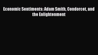 [PDF] Economic Sentiments: Adam Smith Condorcet and the Enlightenment Download Full Ebook