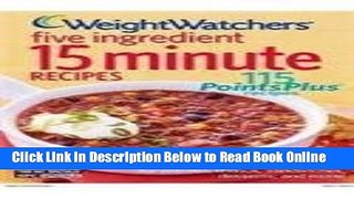 Read Weight Watchers 5 Ingredient 15 Minute Recipes.  PDF Free