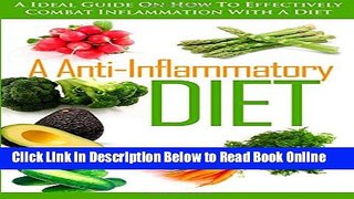 Read An Anti-Inflammatory Diet - A Ideal Guide On How To Effectively Combat Inflammat With A Diet