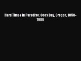 [PDF] Hard Times in Paradise: Coos Bay Oregon 1850-1986 Download Online