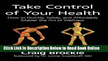 Read Take Control of Your Health: How to Quickly, Safely, and Affordably Master the Art of