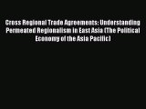 [PDF] Cross Regional Trade Agreements: Understanding Permeated Regionalism in East Asia (The
