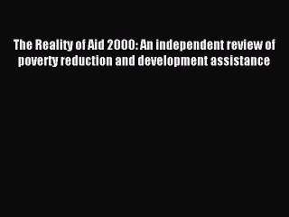 [PDF] The Reality of Aid 2000: An independent review of poverty reduction and development assistance
