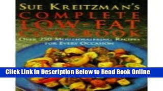 Read Sue Kreitzman s Complete Low Fat Cookbook: Over 250 Mouthwatering Recipes for Every Occasion