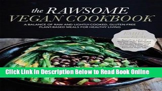 Read The Rawsome Vegan Cookbook : A Balance of Raw and Lightly-Cooked, Gluten-Free Plant-Based