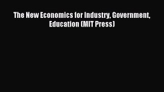 [PDF] The New Economics for Industry Government Education (MIT Press) Download Online