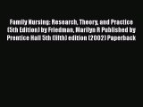 PDF Family Nursing: Research Theory and Practice (5th Edition) by Friedman Marilyn R Published