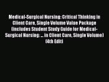 Download Medical-Surgical Nursing: Critical Thinking in Client Care Single Volume Value Package