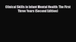 Download Clinical Skills in Infant Mental Health: The First Three Years (Second Edition)  Read