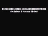 Read Die Heilende Kraft der Jahreszeiten (Die Rhythmen des Lebens 1) (German Edition) PDF Full