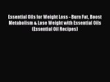 Read Essential Oils for Weight Loss - Burn Fat Boost Metabolism & Lose Weight with Essential