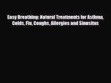 Read Easy Breathing: Natural Treatments for Asthma Colds Flu Coughs Allergies and Sinusitus