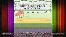 READ book  Gestational Diabetes Diet Meal Plan and Recipes Your Guide To Controlling Blood Sugars  Full Free