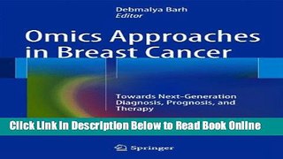 Read Omics Approaches in Breast Cancer: Towards Next-Generation Diagnosis, Prognosis and Therapy