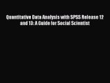 Read Quantitative Data Analysis with SPSS Release 12 and 13: A Guide for Social Scientist Ebook