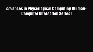 Read Advances in Physiological Computing (Human-Computer Interaction Series) Ebook Free