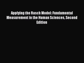 Read Applying the Rasch Model: Fundamental Measurement in the Human Sciences Second Edition