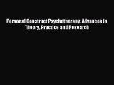Read Personal Construct Psychotherapy: Advances in Theory Practice and Research PDF Online