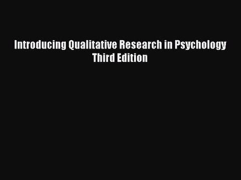 Download Introducing Qualitative Research in Psychology Third Edition Ebook Online